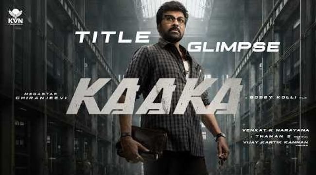 KAAKA Title Glimpse | Megastar Chiranjeevi | Bobby Kolli | Venkat K Narayana | Thaman S | KVN